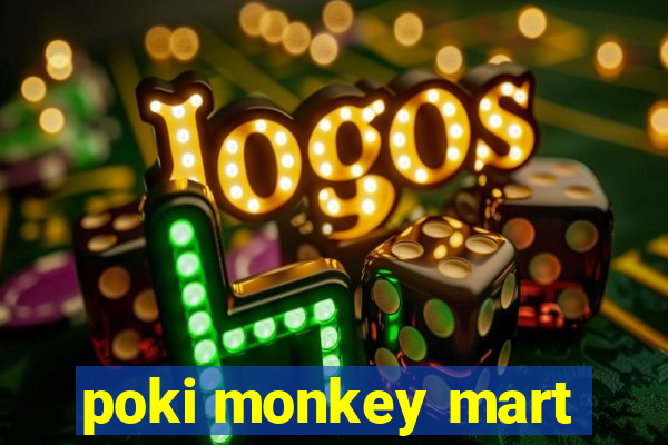 poki monkey mart